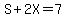 S%2B2X=7