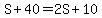 S%2B40+=+2S%2B10