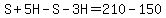 S%2B5H-S-3H=210-150