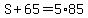 S%2B65=5%2A85