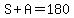 S%2BA=180