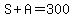 S%2BA=300