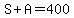 S%2BA=400
