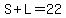 S%2BL=22