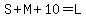 S%2BM%2B10=L