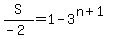 S%2F%28-2%29+=+1+-+3%5E%28n%2B1%29