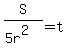 S%2F%285r%5E2%29+=+t+