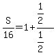 S%2F16=1%2B%281%2F2%29%2F%281%2F2%29