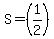 S=%281%2F2%29