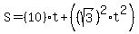 S=%2810%29t%2B%28%28sqrt%283%29%29%5E2%2At%5E2%29