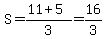 S=%2811%2B5%29%2F3=16%2F3