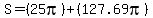 S=%2825pi%29%2B%28127.69pi%29