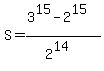 S=%283%5E15-2%5E15%29%2F%282%5E14%29%29