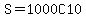 S=+1000C10