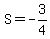 S=-3%2F4
