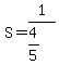 S=1%2F%284%2F5%29