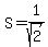 S=1%2Fsqrt%282%29