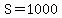 S=1000