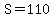 S=110