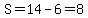 S=14-6=8