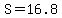 S=16.8