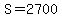 S=2700