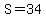 S=34