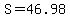 S=46.98