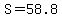 \"S=58.8\"