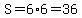 S=6%2A6=36