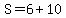 S=6%2B10