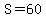 S=60.0
