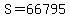 S=66795