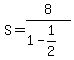 S=8%2F%281-1%2F2%29