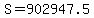 S=902947.5