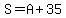 S=A%2B35