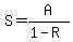 S=A%2F%281-R%29+
