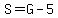 S=G-5