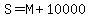 S=M%2B10000
