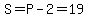 S=P-2=19
