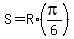 S=R%2A%28pi%2F6%29