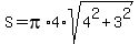S=pi%2A4%2Asqrt%284%5E2%2B3%5E2%29