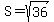 S=sqrt%2836%29