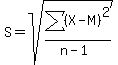 S=sqrt%28sum%28%28X-M%29%29%5E2%2F%28n-1%29%29