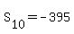 S%5B10%5D=-395