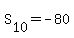 S%5B10%5D=-80