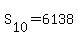 S%5B10%5D+=+6138