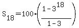 S%5B18%5D=+100%2A%28%281-3%5E18%29%2F%281-3%29%29+