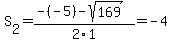 S%5B2%5D+=+%28-%28-5%29-sqrt%28+169+%29%29%2F2%5C1+=+-4