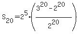 S%5B20%5D=2%5E5%28%283%5E20-2%5E20%29%2F2%5E20%29
